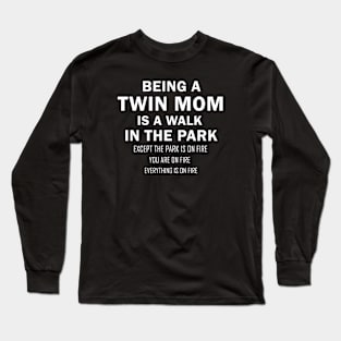 Being a Twin Mom Long Sleeve T-Shirt